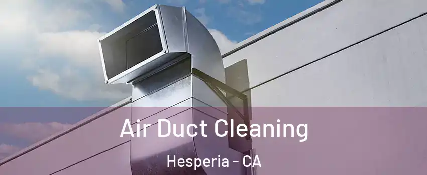  Air Duct Cleaning Hesperia - CA