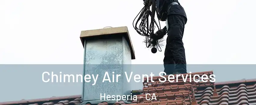  Chimney Air Vent Services Hesperia - CA