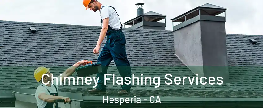  Chimney Flashing Services Hesperia - CA