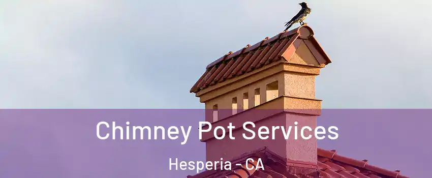 Chimney Pot Services Hesperia - CA