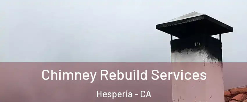  Chimney Rebuild Services Hesperia - CA