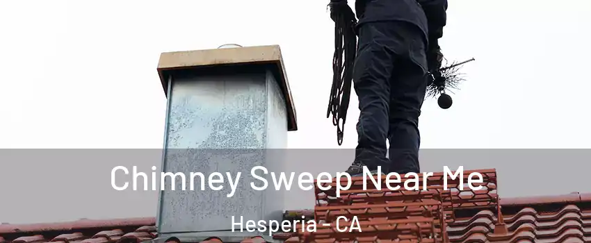  Chimney Sweep Near Me Hesperia - CA
