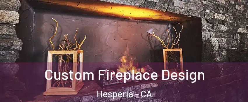  Custom Fireplace Design Hesperia - CA