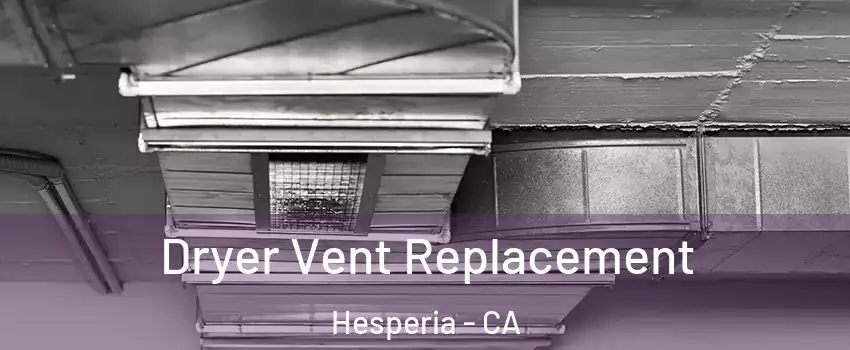  Dryer Vent Replacement Hesperia - CA