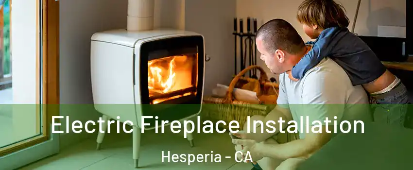  Electric Fireplace Installation Hesperia - CA