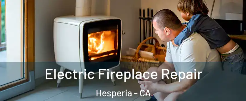  Electric Fireplace Repair Hesperia - CA
