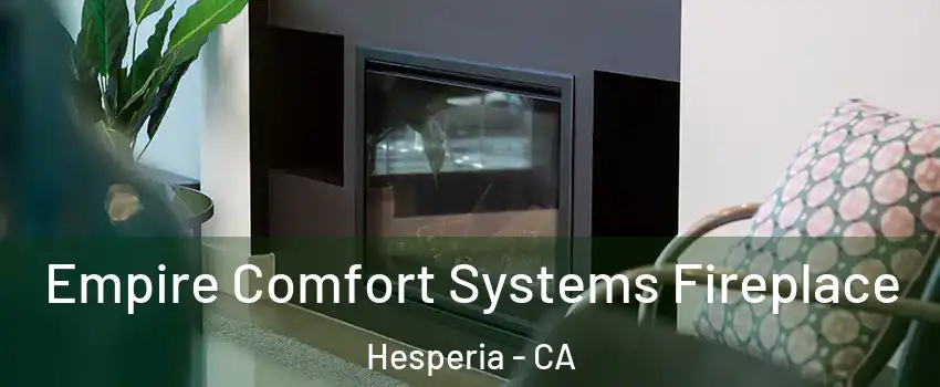  Empire Comfort Systems Fireplace Hesperia - CA