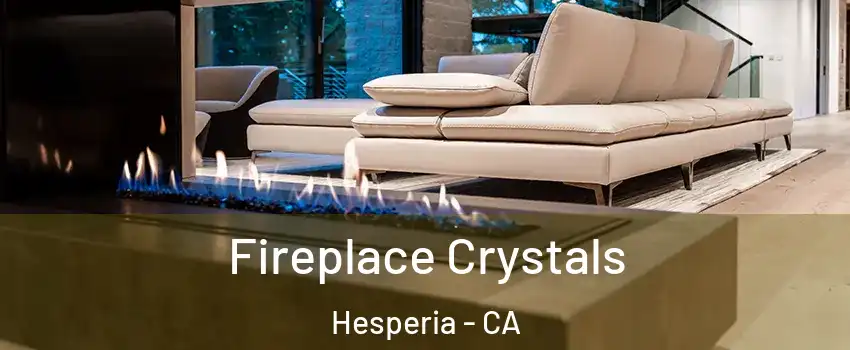  Fireplace Crystals Hesperia - CA