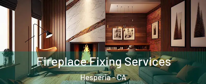  Fireplace Fixing Services Hesperia - CA