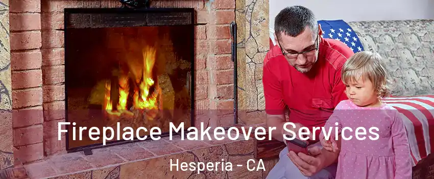  Fireplace Makeover Services Hesperia - CA