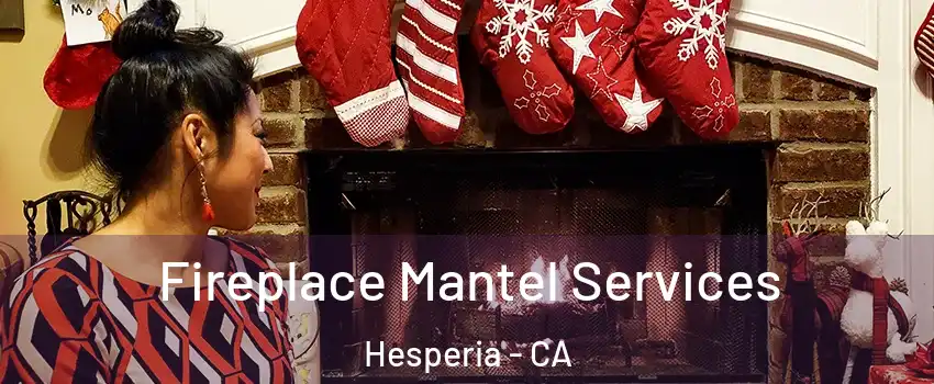  Fireplace Mantel Services Hesperia - CA