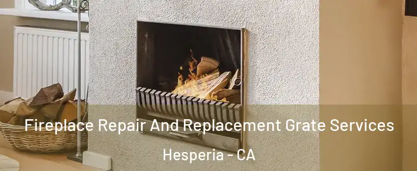  Fireplace Repair And Replacement Grate Services Hesperia - CA