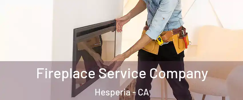  Fireplace Service Company Hesperia - CA