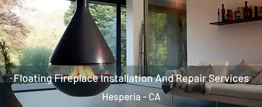  Floating Fireplace Installation And Repair Services Hesperia - CA