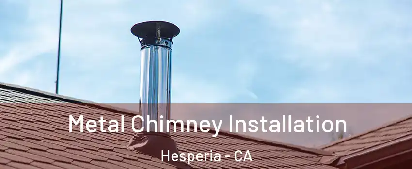  Metal Chimney Installation Hesperia - CA