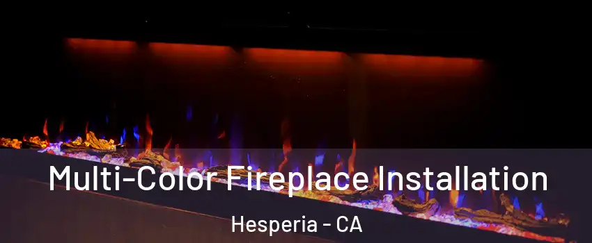  Multi-Color Fireplace Installation Hesperia - CA