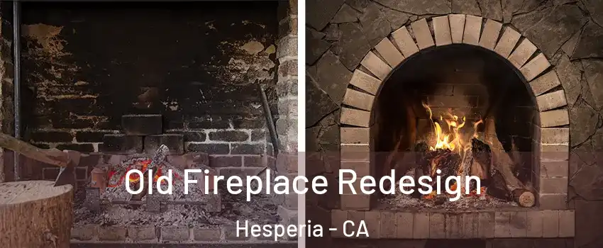  Old Fireplace Redesign Hesperia - CA