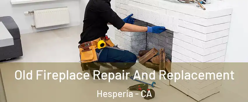  Old Fireplace Repair And Replacement Hesperia - CA