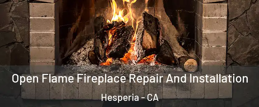 Open Flame Fireplace Repair And Installation Hesperia - CA