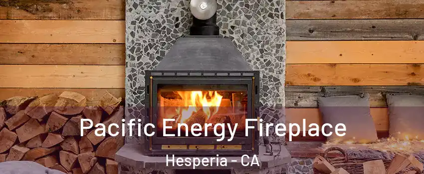  Pacific Energy Fireplace Hesperia - CA
