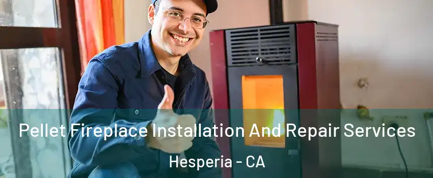  Pellet Fireplace Installation And Repair Services Hesperia - CA