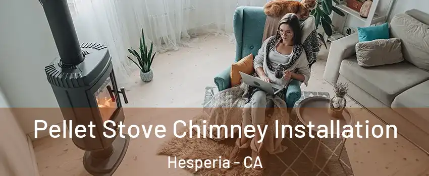  Pellet Stove Chimney Installation Hesperia - CA