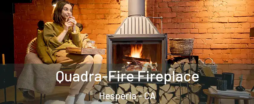  Quadra-Fire Fireplace Hesperia - CA
