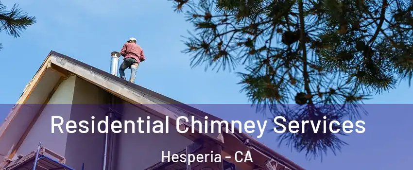  Residential Chimney Services Hesperia - CA