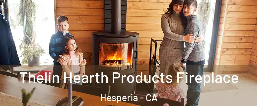  Thelin Hearth Products Fireplace Hesperia - CA