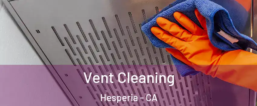 Vent Cleaning Hesperia - CA