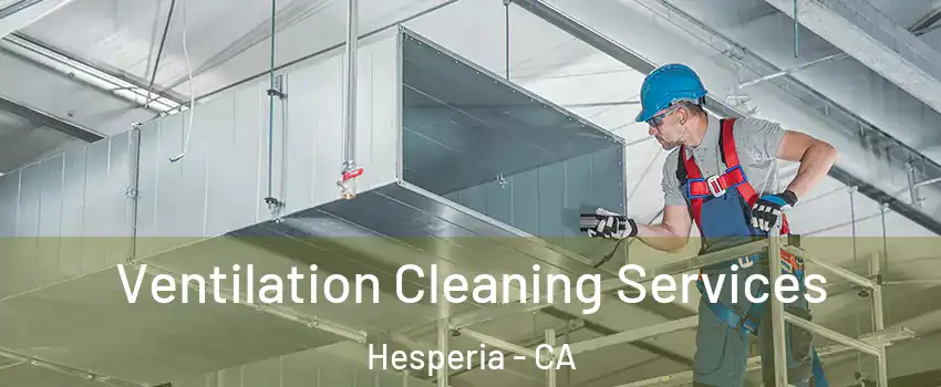  Ventilation Cleaning Services Hesperia - CA