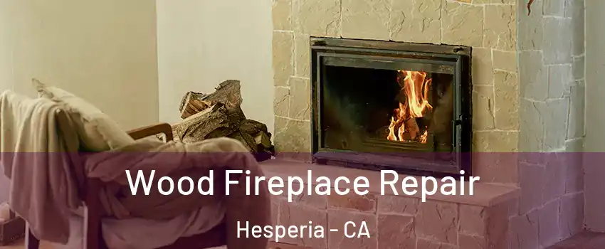  Wood Fireplace Repair Hesperia - CA