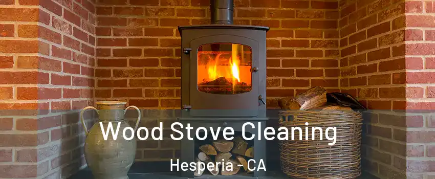  Wood Stove Cleaning Hesperia - CA