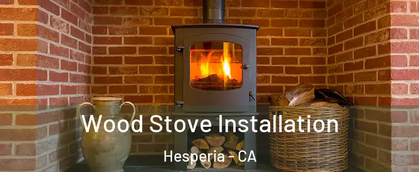  Wood Stove Installation Hesperia - CA