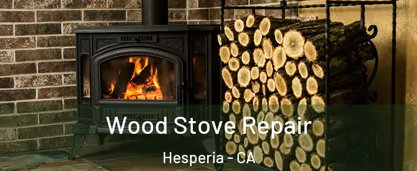  Wood Stove Repair Hesperia - CA